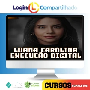Execução Digital 3.0 - Luana Carolina